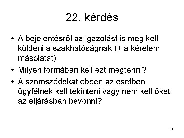22. kérdés • A bejelentésről az igazolást is meg kell küldeni a szakhatóságnak (+