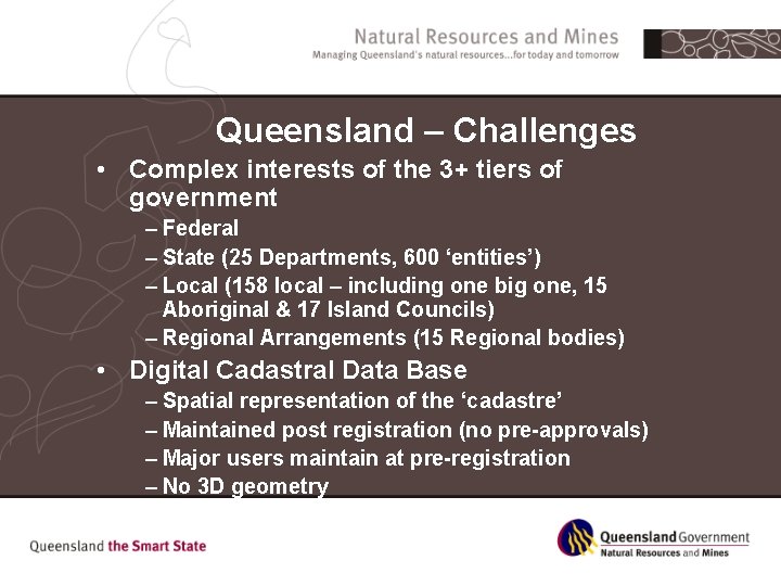 Queensland – Challenges • Complex interests of the 3+ tiers of government – Federal