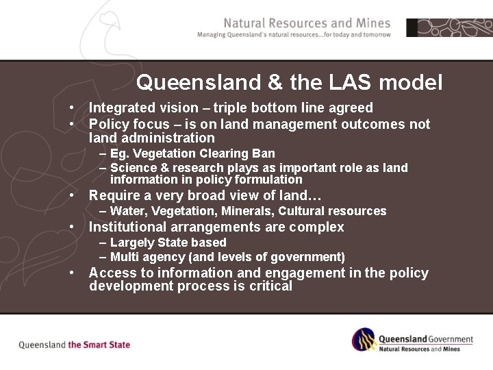 Queensland & the LAS model • • Integrated vision – triple bottom line agreed