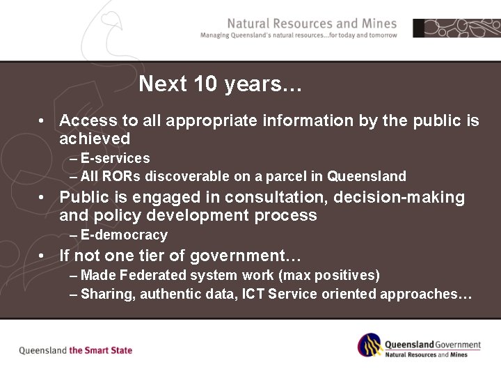 Next 10 years… • Access to all appropriate information by the public is achieved
