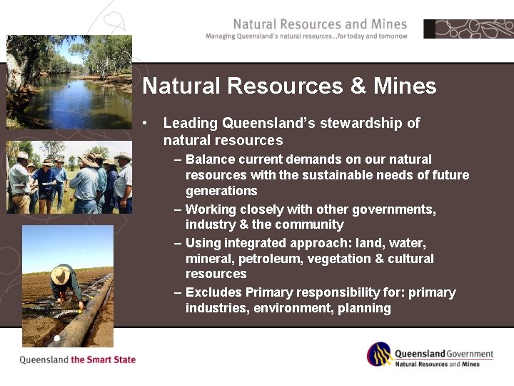Natural Resources & Mines • Leading Queensland’s stewardship of natural resources – Balance current