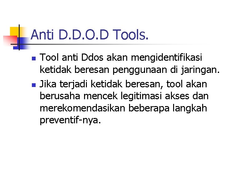 Anti D. D. O. D Tools. n n Tool anti Ddos akan mengidentifikasi ketidak