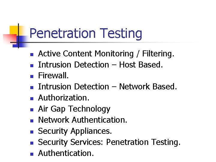 Penetration Testing n n n n n Active Content Monitoring / Filtering. Intrusion Detection