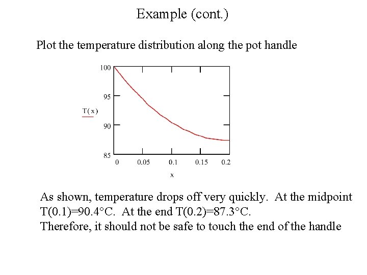 Example (cont. ) Plot the temperature distribution along the pot handle As shown, temperature