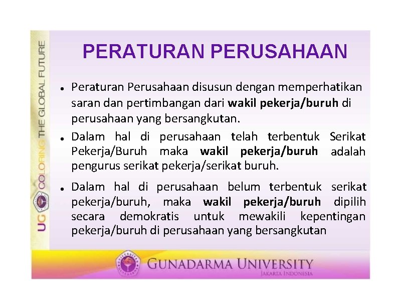 PERATURAN PERUSAHAAN Peraturan Perusahaan disusun dengan memperhatikan saran dan pertimbangan dari wakil pekerja/buruh di