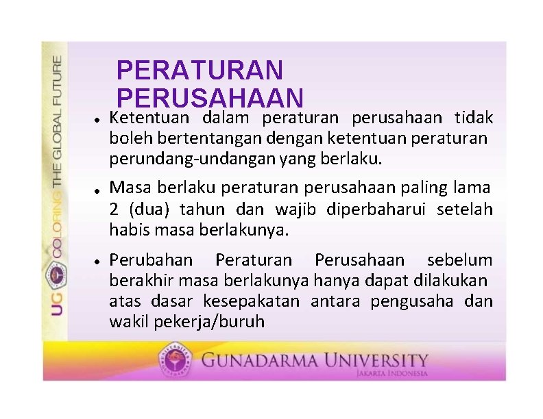 PERATURAN PERUSAHAAN Ketentuan dalam peraturan perusahaan tidak boleh bertentangan dengan ketentuan peraturan perundang-undangan yang