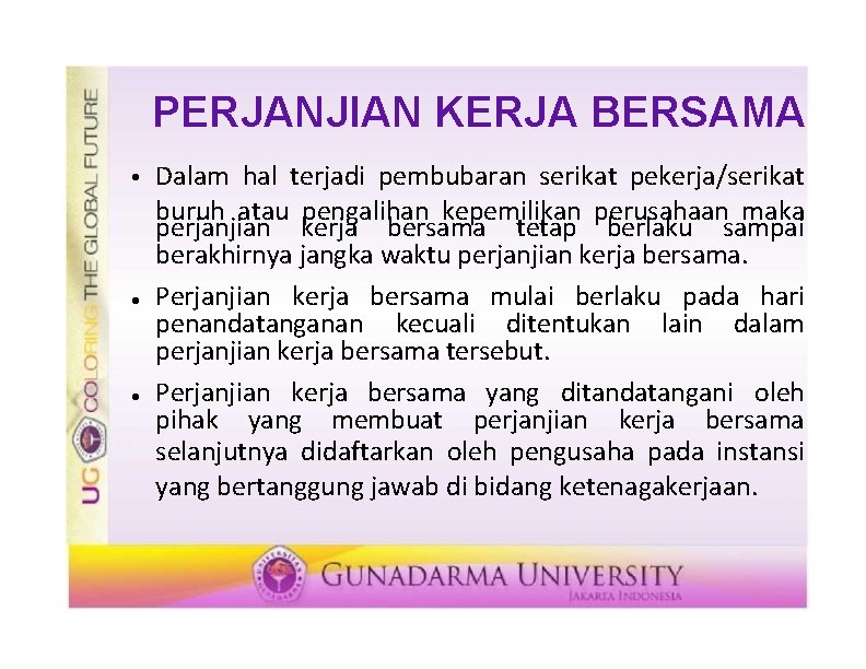 PERJANJIAN KERJA BERSAMA Dalam hal terjadi pembubaran serikat pekerja/serikat buruh atau pengalihan kepemilikan perusahaan