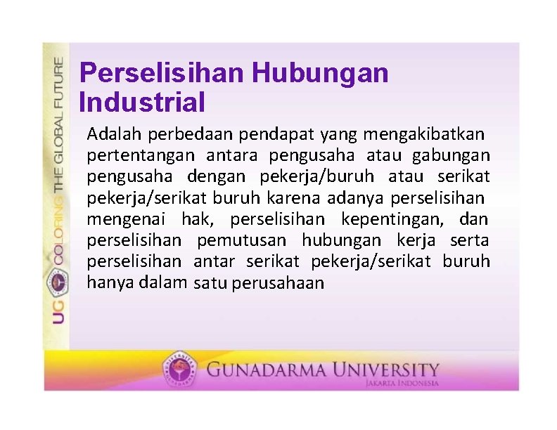 Perselisihan Hubungan Industrial Adalah perbedaan pendapat yang mengakibatkan pertentangan antara pengusaha atau gabungan pengusaha