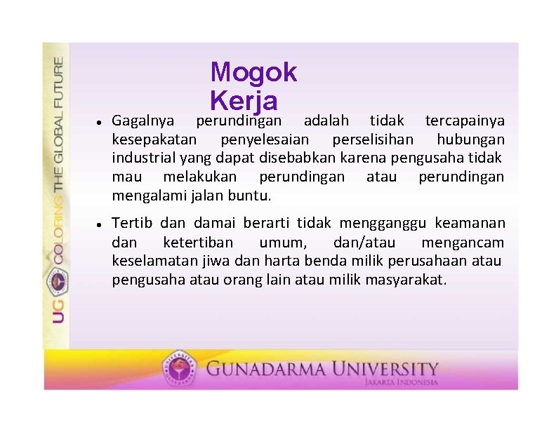 Mogok Kerja Gagalnya perundingan adalah tidak tercapainya kesepakatan penyelesaian perselisihan hubungan industrial yang dapat