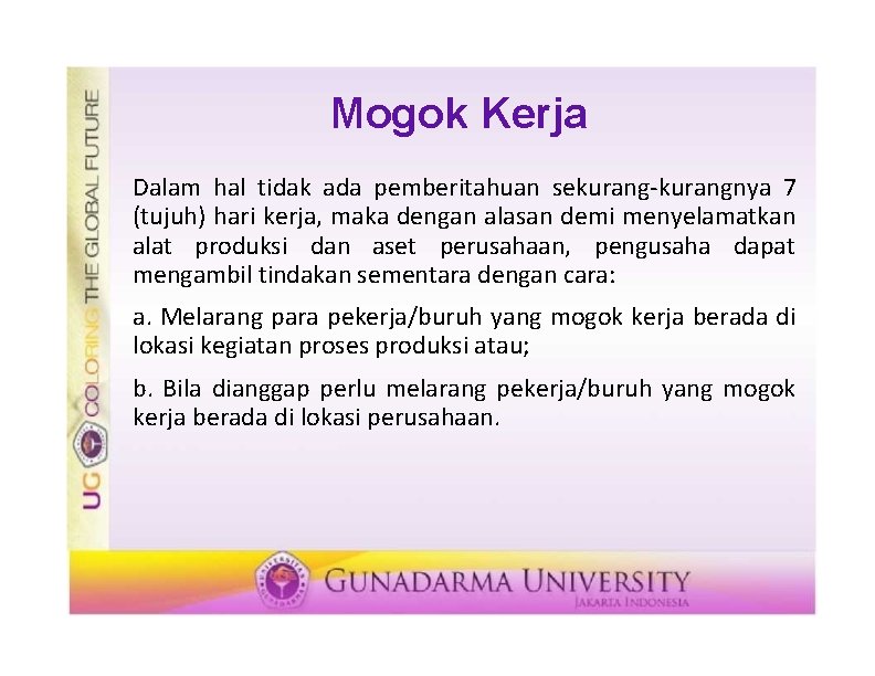 Mogok Kerja Dalam hal tidak ada pemberitahuan sekurang-kurangnya 7 (tujuh) hari kerja, maka dengan