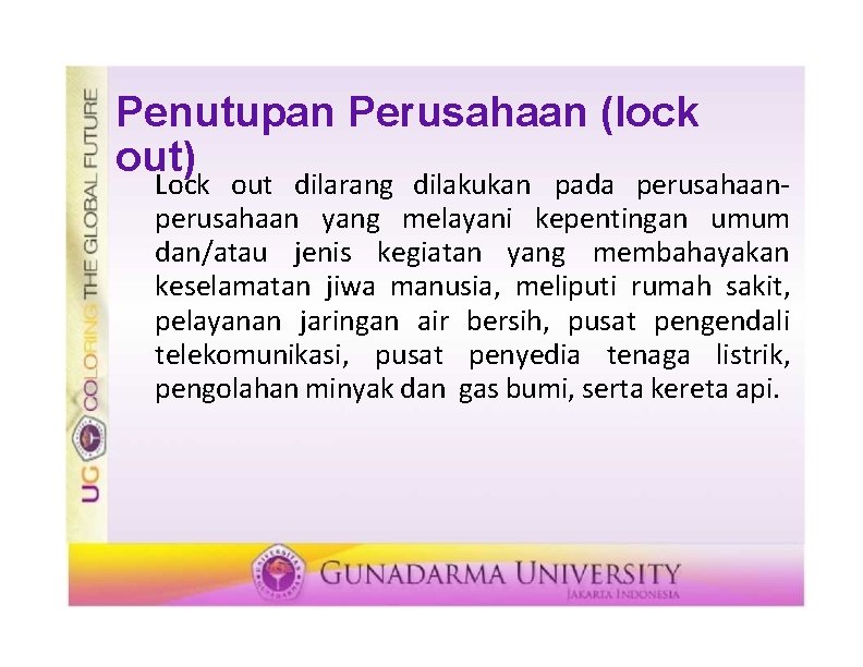 Penutupan Perusahaan (lock out) Lock out dilarang dilakukan pada perusahaan yang melayani kepentingan umum