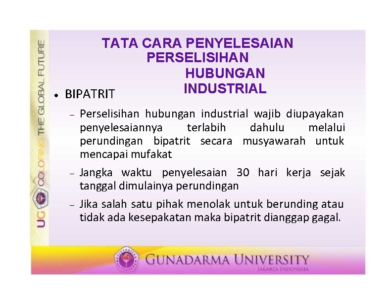  TATA CARA PENYELESAIAN PERSELISIHAN HUBUNGAN INDUSTRIAL BIPATRIT Perselisihan hubungan industrial wajib diupayakan penyelesaiannya