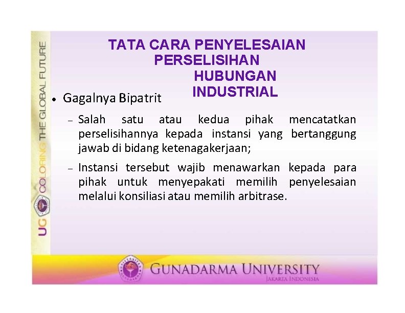  TATA CARA PENYELESAIAN PERSELISIHAN HUBUNGAN INDUSTRIAL Gagalnya Bipatrit Salah satu atau kedua pihak