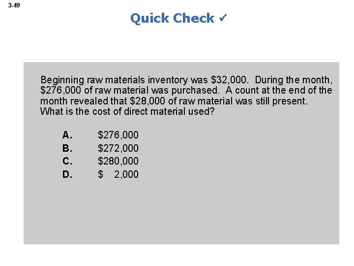 3 -49 Quick Check Beginning raw materials inventory was $32, 000. During the month,