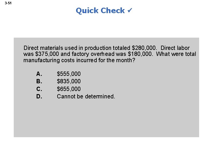 3 -51 Quick Check Direct materials used in production totaled $280, 000. Direct labor
