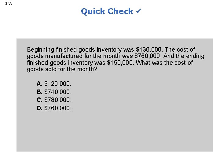 3 -55 Quick Check Beginning finished goods inventory was $130, 000. The cost of