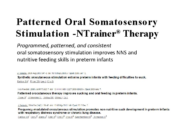 Patterned Oral Somatosensory Stimulation -NTrainer® Therapy Programmed, patterned, and consistent oral somatosensory stimulation improves