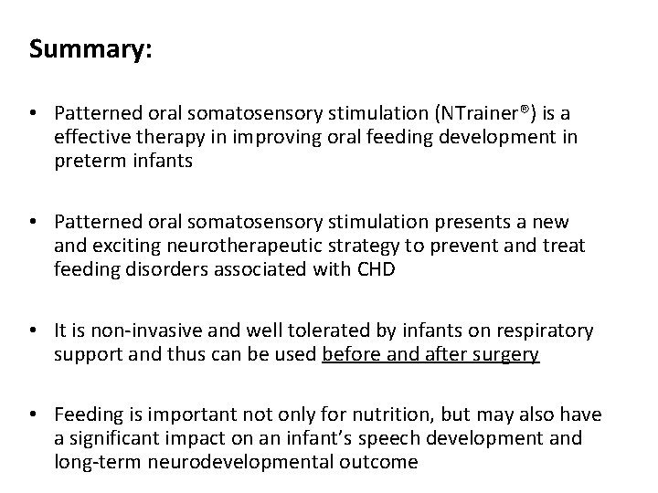 Summary: • Patterned oral somatosensory stimulation (NTrainer®) is a effective therapy in improving oral