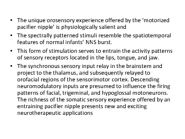  • The unique orosensory experience offered by the ‘motorized pacifier nipple’ is physiologically