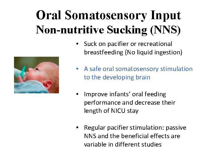 Oral Somatosensory Input Non-nutritive Sucking (NNS) • Suck on pacifier or recreational breastfeeding (No