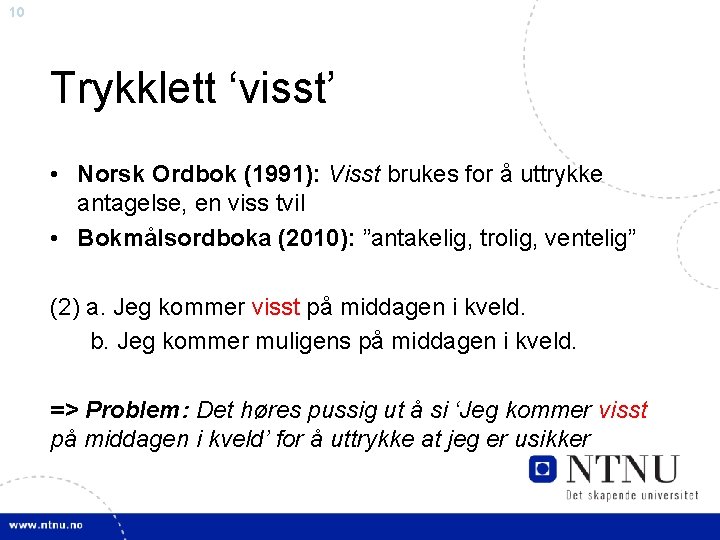 10 Trykklett ‘visst’ • Norsk Ordbok (1991): Visst brukes for å uttrykke antagelse, en