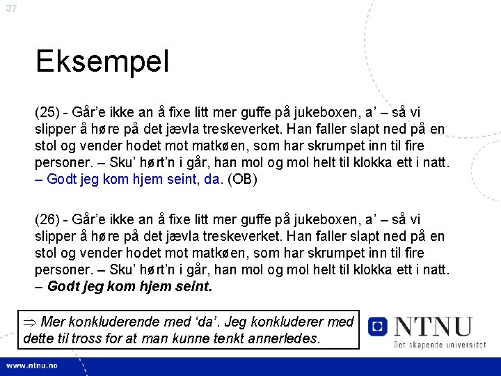 37 Eksempel (25) - Går’e ikke an å fixe litt mer guffe på jukeboxen,