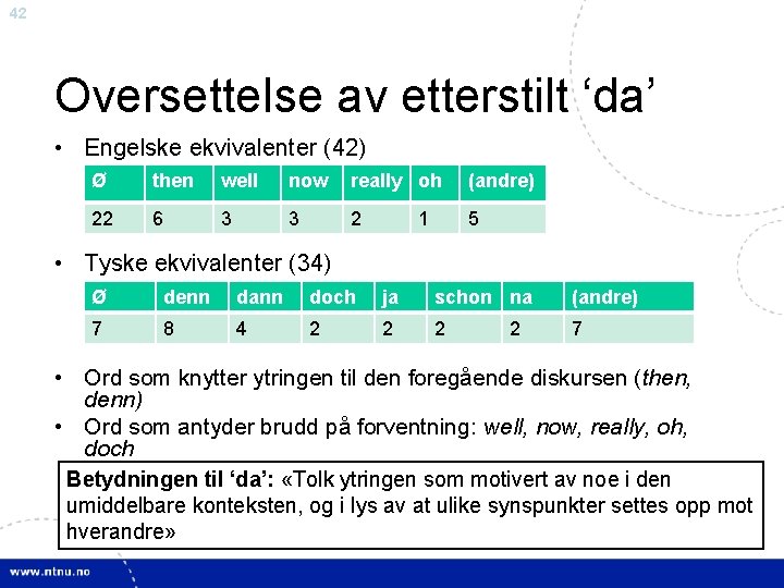 42 Oversettelse av etterstilt ‘da’ • Engelske ekvivalenter (42) Ø then well now really