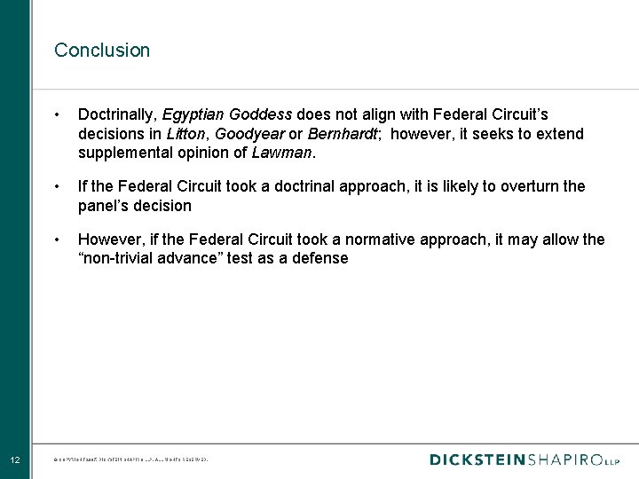 Conclusion 12 • Doctrinally, Egyptian Goddess does not align with Federal Circuit’s decisions in