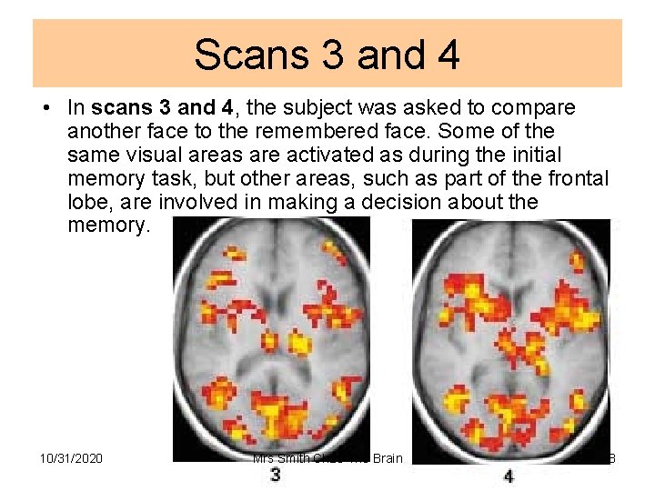 Scans 3 and 4 • In scans 3 and 4, the subject was asked