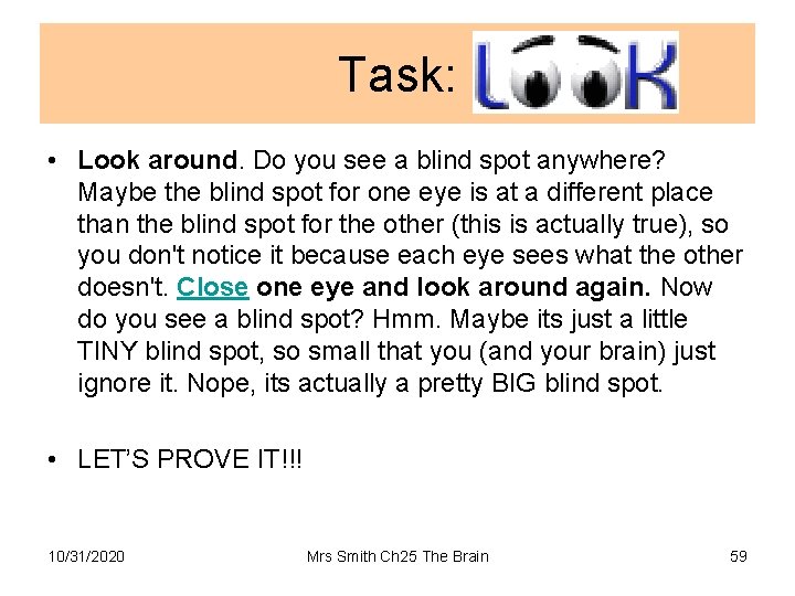 Task: • Look around. Do you see a blind spot anywhere? Maybe the blind