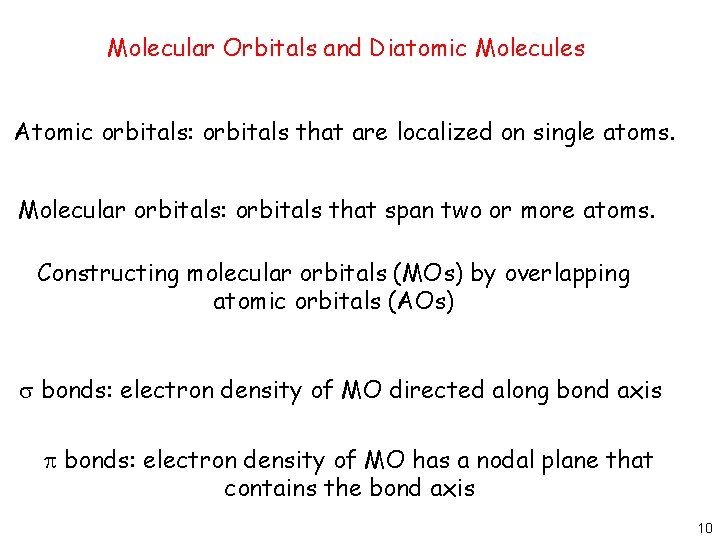 Molecular Orbitals and Diatomic Molecules Atomic orbitals: orbitals that are localized on single atoms.