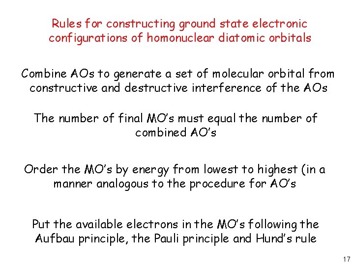 Rules for constructing ground state electronic configurations of homonuclear diatomic orbitals Combine AOs to