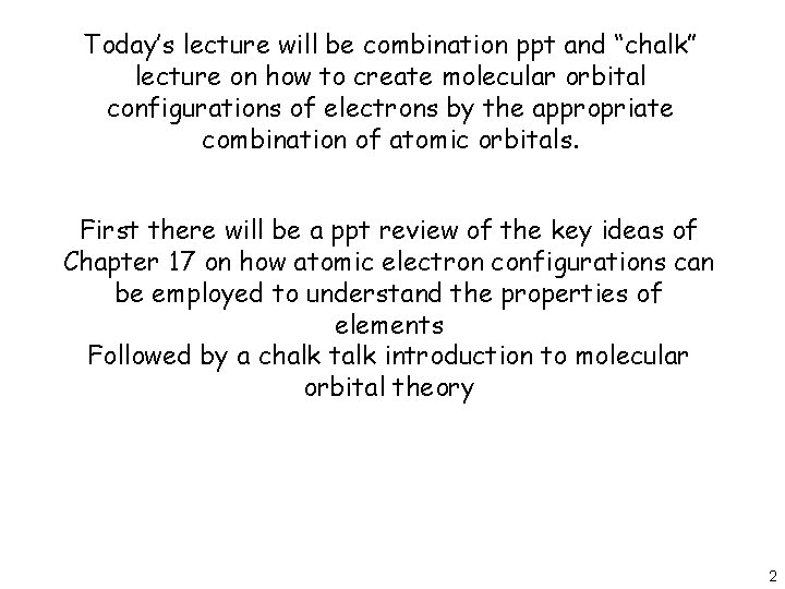 Today’s lecture will be combination ppt and “chalk” lecture on how to create molecular