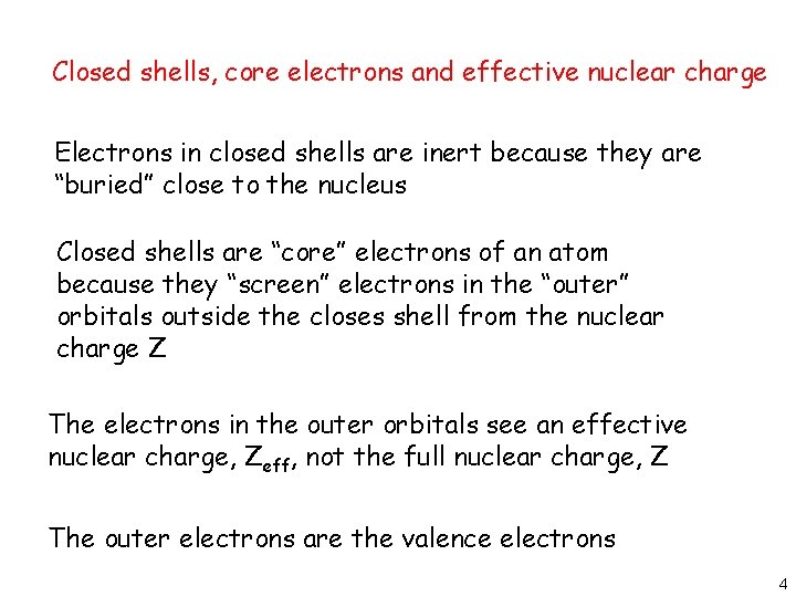 Closed shells, core electrons and effective nuclear charge Electrons in closed shells are inert