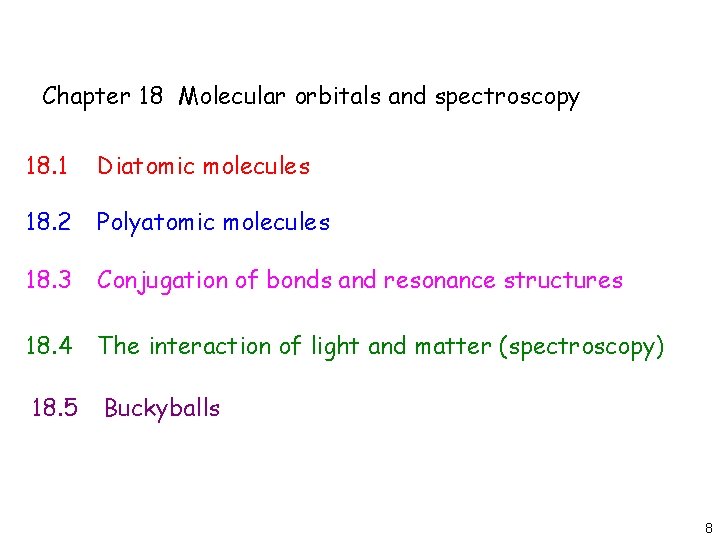Chapter 18 Molecular orbitals and spectroscopy 18. 1 Diatomic molecules 18. 2 Polyatomic molecules