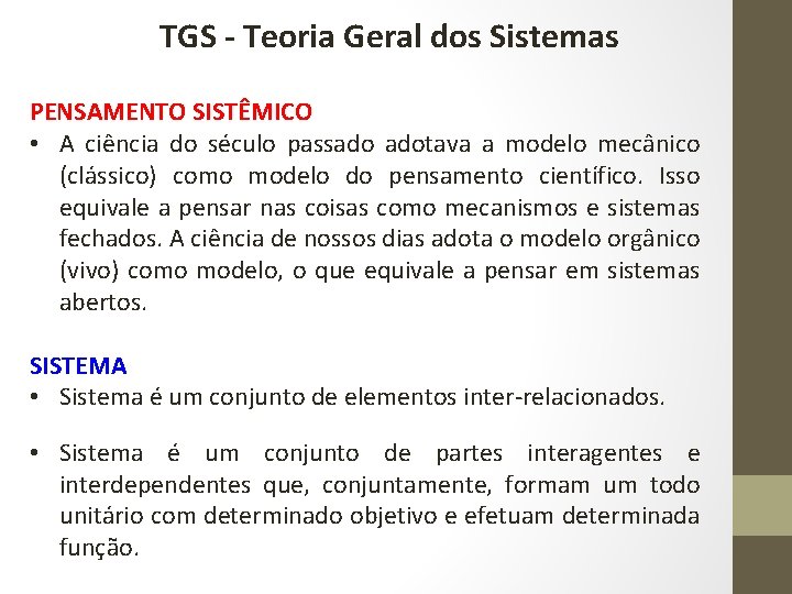 TGS - Teoria Geral dos Sistemas PENSAMENTO SISTÊMICO • A ciência do século passado