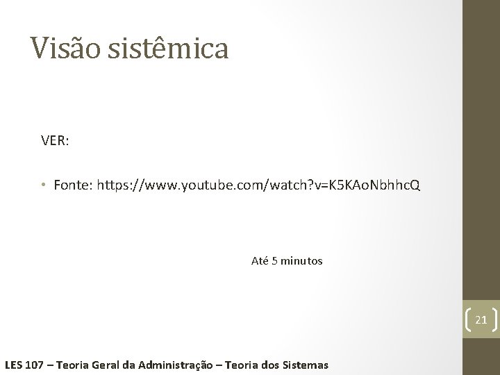 Visão sistêmica VER: • Fonte: https: //www. youtube. com/watch? v=K 5 KAo. Nbhhc. Q