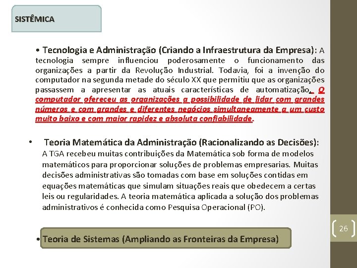 SISTÊMICA • Tecnologia e Administração (Criando a Infraestrutura da Empresa): A tecnologia sempre influenciou