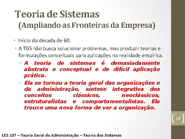 Teoria de Sistemas (Ampliando as Fronteiras da Empresa) • Início da década de 60.