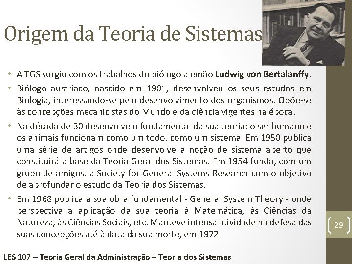 Origem da Teoria de Sistemas • A TGS surgiu com os trabalhos do biólogo