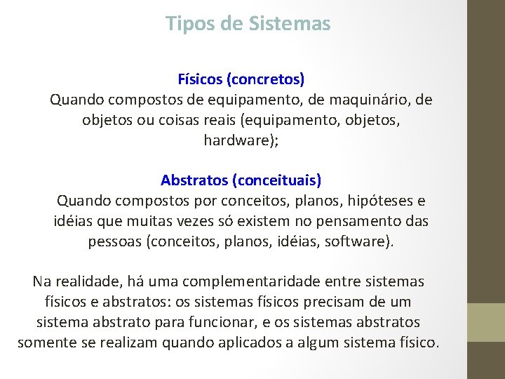 Tipos de Sistemas Físicos (concretos) Quando compostos de equipamento, de maquinário, de objetos ou