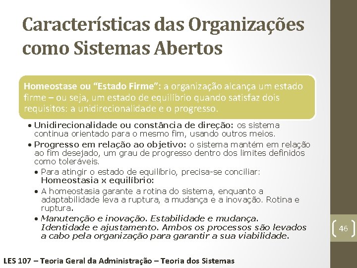 Características das Organizações como Sistemas Abertos Homeostase ou “Estado Firme”: a organização alcança um