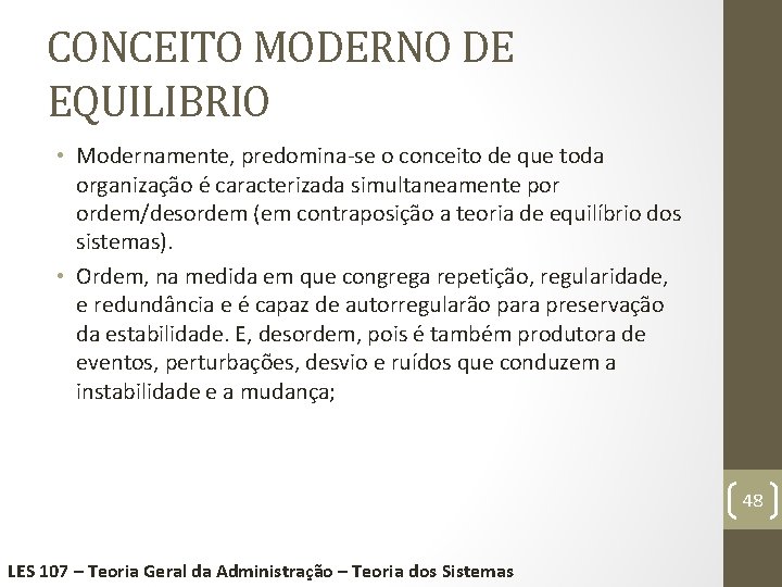 CONCEITO MODERNO DE EQUILIBRIO • Modernamente, predomina-se o conceito de que toda organização é