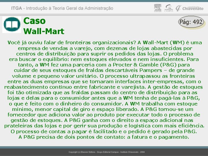 Caso Pág: 492 Wall-Mart Você já ouviu falar de fronteiras organizacionais? A Wall-Mart (WM)