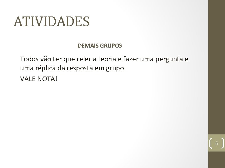 ATIVIDADES DEMAIS GRUPOS Todos vão ter que reler a teoria e fazer uma pergunta