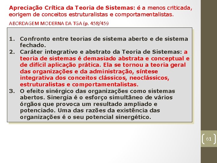 Apreciação Crítica da Teoria de Sistemas: é a menos criticada, eorigem de conceitos estruturalistas