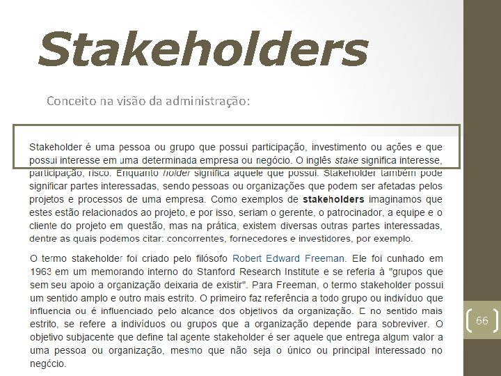 Stakeholders Conceito na visão da administração: 66 