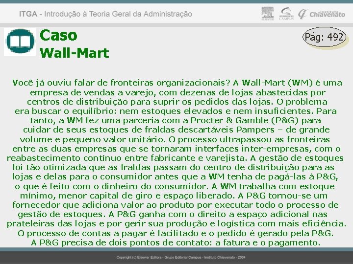 Caso Pág: 492 Wall-Mart Você já ouviu falar de fronteiras organizacionais? A Wall-Mart (WM)