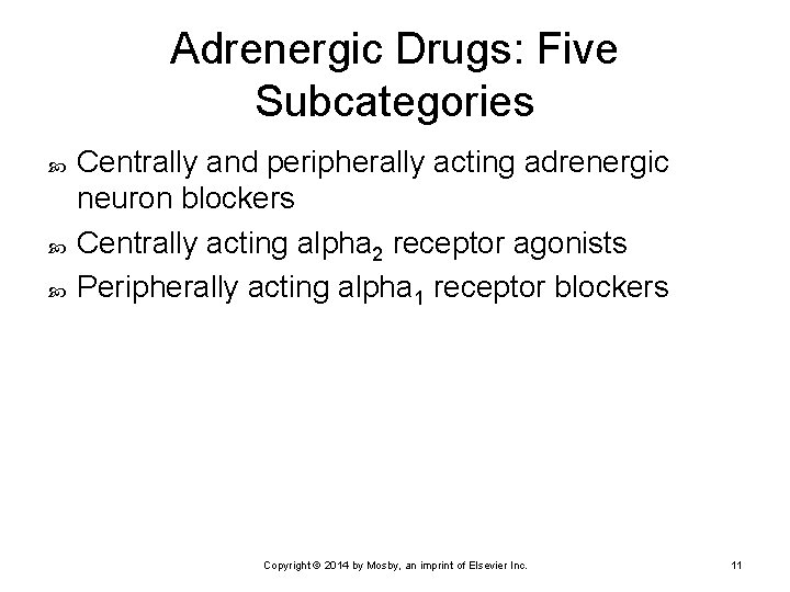 Adrenergic Drugs: Five Subcategories Centrally and peripherally acting adrenergic neuron blockers Centrally acting alpha