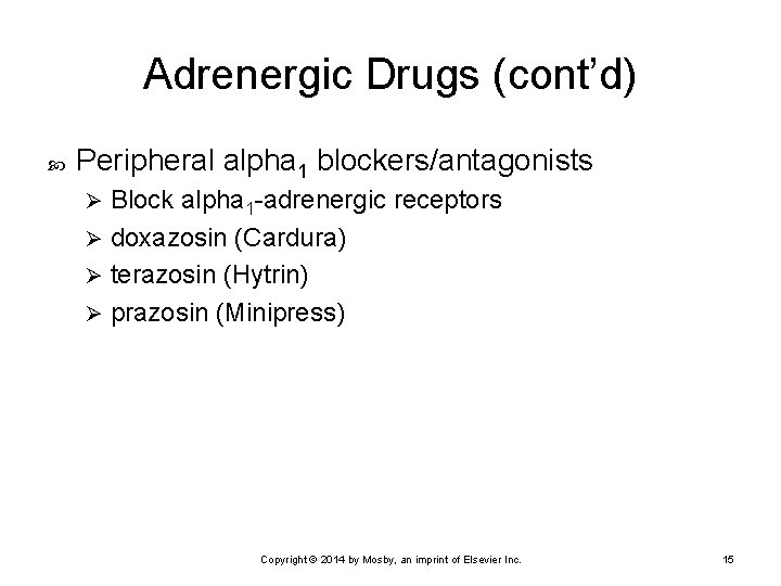 Adrenergic Drugs (cont’d) Peripheral alpha 1 blockers/antagonists Block alpha 1 -adrenergic receptors Ø doxazosin